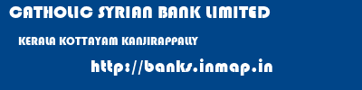 CATHOLIC SYRIAN BANK LIMITED  KERALA KOTTAYAM KANJIRAPPALLY   banks information 